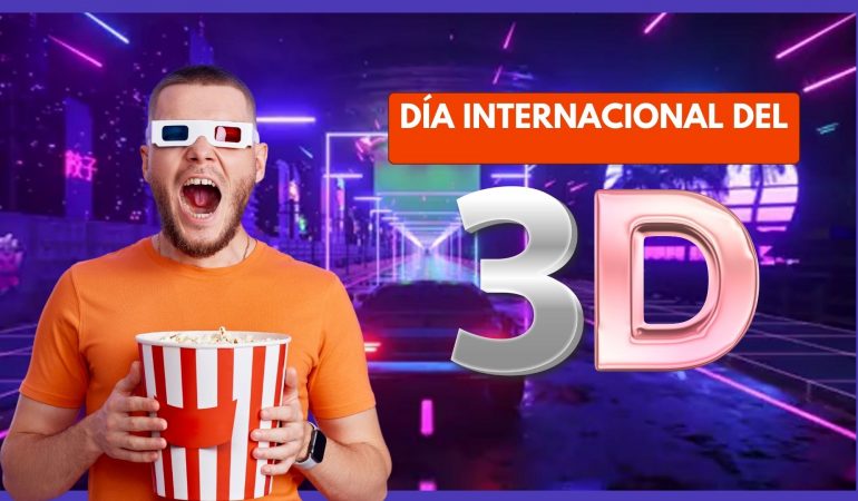 Sabias que hoy es el Día Internacional del 3D